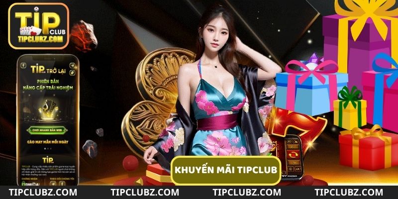 Giới thiệu về khuyến mãi Tipclub - cơ hội giúp game thủ nhận những phần thưởng khủng