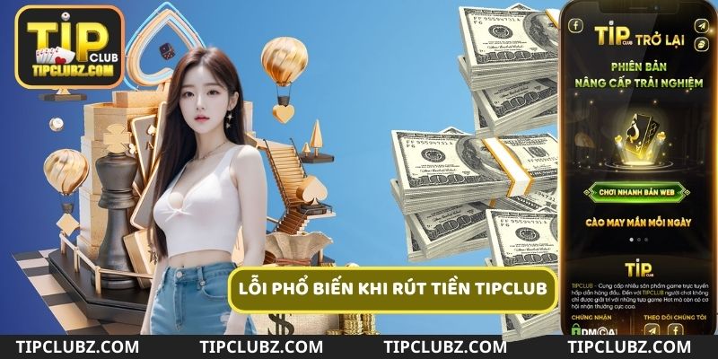 Những vấn đề thường gặp khi rút tiền Tipclub